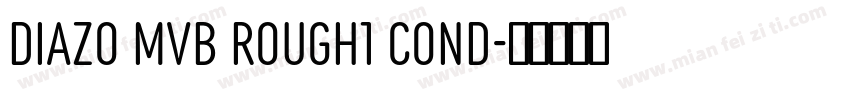 DIAZO MVB ROUGH1 COND字体转换